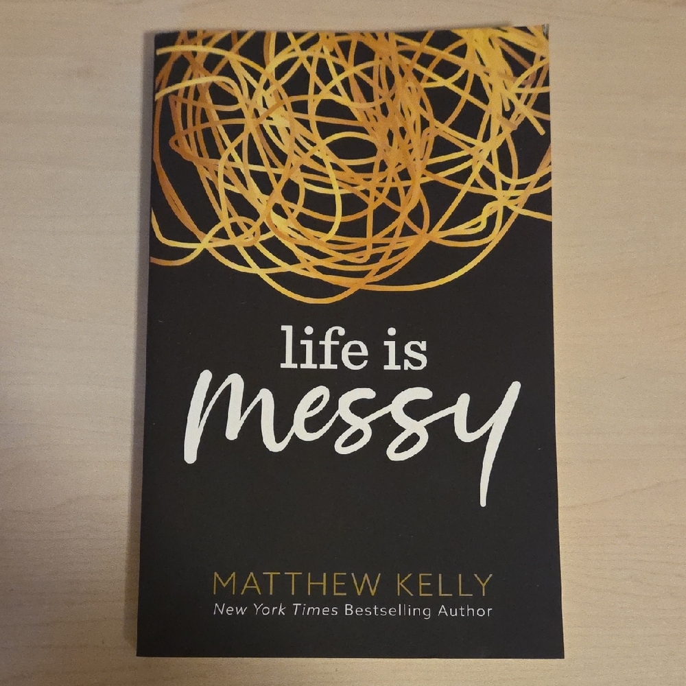 Life is Messy by Matthew Kelly